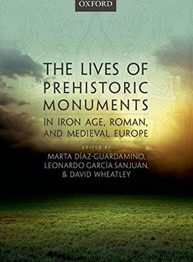 【预订】The Lives of Prehistoric Monuments in Iron Age, Roman, and Medieval Europe