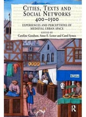 预订 Cities, Texts and Social Networks, 400–1500: Experiences and Perceptions of Medieval Urban Space 城市, 文本与社会
