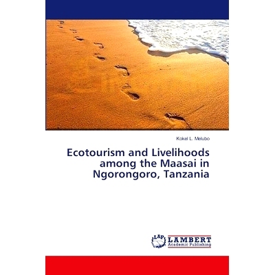 预订 Ecotourism and Livelihoods Among the Maasai in Ngorongoro, Tanzania: 9783659387067