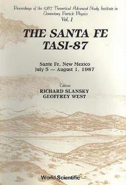 【预订】SANTA FE TASI-87, THE - PROCEEDINGS OF THE 1987 THEORETICAL ADVANCED STUDY INSTITUTE IN ELEMENTARY PARTICL...