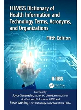 预订 HIMSS Dictionary of Health Information and Technology Terms, Acronyms and Organizations HIMSS 健康信息技术术语、缩