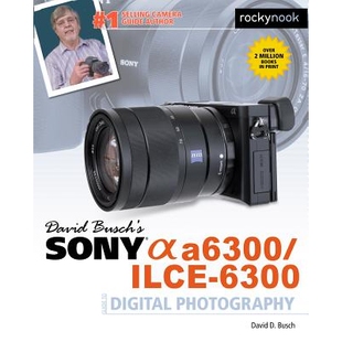 6300 David A6300 预订 Guide Photography Sony Digital Busch’s 9781681981543 Alpha Ilce