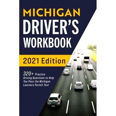 预订 Michigan Driver’s Workbook: 320+ Practice Driving Questions to Help You Pass the Michigan Learner’s Permit Test: