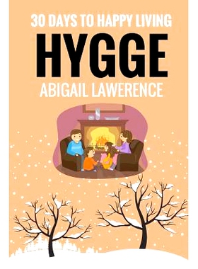 预订 Hygge: 30 Days to Happy Living, From The Danish Art of Happiness and Living Well: 9781545311264