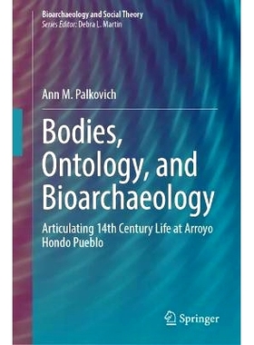 预订 Bodies, Ontology, and Bioarchaeology: Articulating 14th Century Life at Arroyo Hondo Pueblo 身体、本体论与生物考古