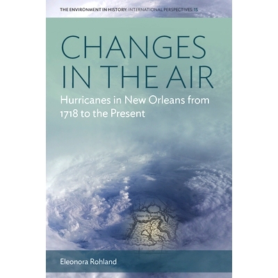 预订 Changes in the Air: Hurricanes in New Orleans From 1718 To the Present 空气中的变化：1718 年*今新奥尔良的飓风: 9781