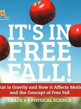 预订 It’s in Free Fall! What is Gravity and How it Affects Motion and the Concept of Free Fall Grade 6-8 Physical Scien