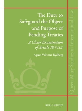 预订 The Duty to Safeguard the Object and Purpose of Pending Treaties: A Closer Examination of Article 18 VCLT 维护未决