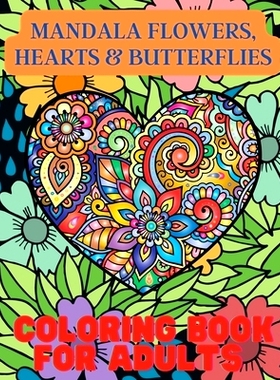 预订 Mandala Flowers, Hearts & Butterflies Coloring Book For Adults: With Stress Relieving Designs and Relaxing Patterns