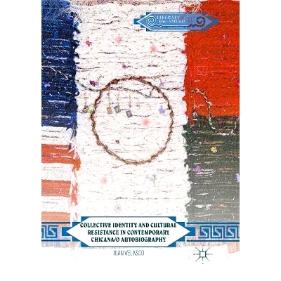 预订 Collective Identity and Cultural Resistance in Contemporary Chicana/o Autobiography: 9781349955787