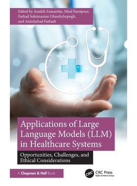 预订 Applications of Large Language Models (LLM) in Healthcare Systems: Opportunities, Challenges, and Ethical Considera