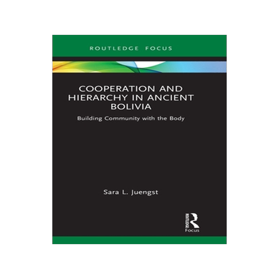 [预订]Cooperation and Hierarchy in Ancient Bolivia