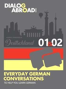 预订 Everyday German Conversations to Help You Learn German - Week 1/Week 2: Alberts Semester in Deutschland: 9781724183