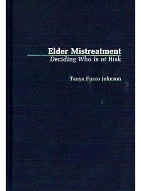 预订 Elder Mistreatment: Deciding Who Is at Risk: 9780313264092