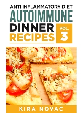 预订 Anti Inflammatory Diet: Autoimmune Dinner Recipes: 30+ Anti Inflammation Diet Recipes To Fight Autoimmune Disease,