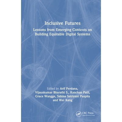 预订 Inclusive Futures Lessons from Emerging Contexts on Building Equitable Digital Systems 包容式未来：新兴场景下构建公