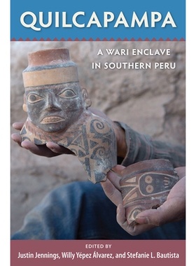 预订 Quilcapampa: A Wari Enclave in Southern Peru 基尔卡帕帕：秘鲁南部的一块瓦里飞地: 9780813066783