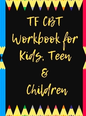 预订 TF CBT Workbook for Kids, Teen and Children: Your Guide to Free From Frightening, Obsessive or Compulsive Behavior,
