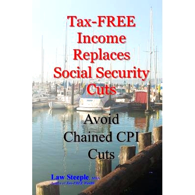 预订 Tax-FREE Income Replaces Social Security Cuts: Avoid Chained CPI Cuts: 9781484129531
