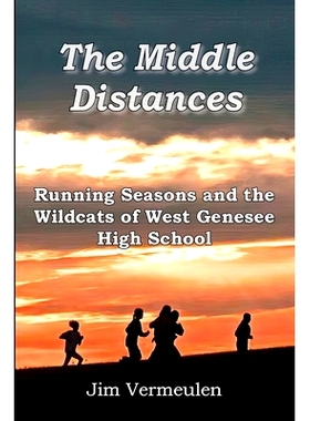 预订 The Middle Distances: Running Seasons and the Wildcats of West Genessee High School: 9781957077338