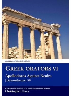 预订 Greek Orators VI:  Apollodorus Against Neaira 希腊演说家六： 阿波罗德斯反对尼埃拉: 9780856685262