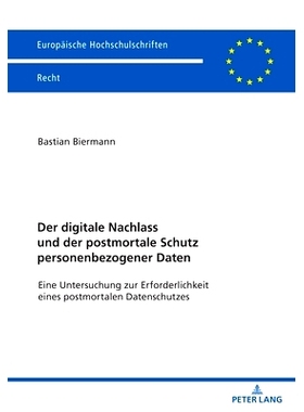 预订 Der digitale Nachlass und der postmortale Schutz personenbezogener Daten: Eine Untersuchung zur Erforderlichkeit ei