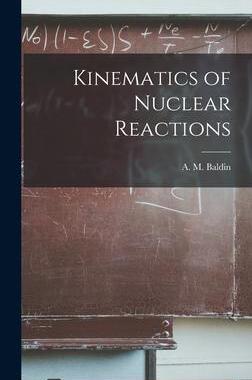 [预订]Kinematics of Nuclear Reactions 9781013966309