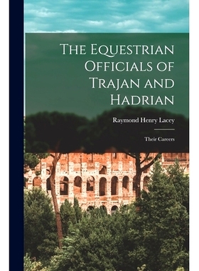 预订 The Equestrian Officials of Trajan and Hadrian: Their Careers: 9781015097711