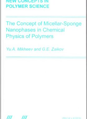【预订】The Concept of Micellar-Sponge Nanophases in Chemical Physics of Polymers