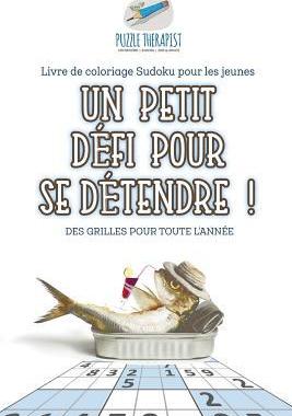[预订]Un Petit Defi Pour Se Detendre ! - Livre de Coloriage Sudoku Pour Les Jeunes - Des Grilles Pour Tout 9781541944299