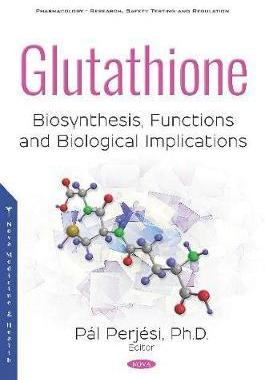 [预订]Glutathione: Biosynthesis, Functions and Biological Implications 9781536147407