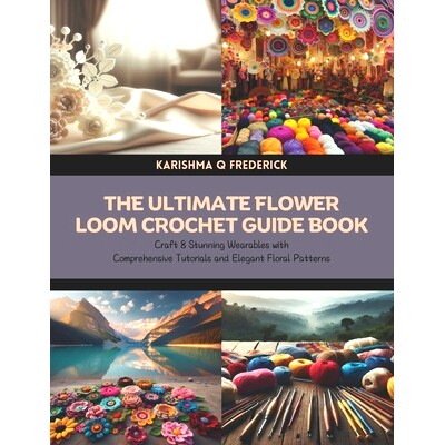 预订 The Ultimate Flower Loom Crochet Guide Book: Craft 8 Stunning Wearables with Comprehensive Tutorials and Elegant Fl