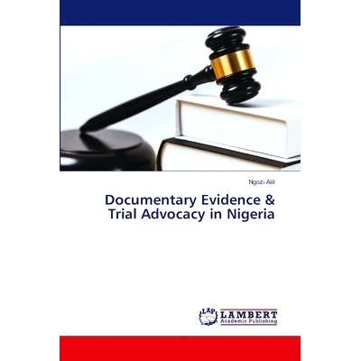 预订 Documentary Evidence & Trial Advocacy in Nigeria 尼日利亚的书面证据和审判辩护: 9786208170912