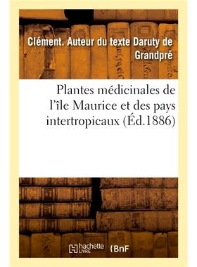 预订 Plantes médicinales de l’île Maurice et des pays intertropicaux 来自毛里求斯和热带国家的*植物: 9782019984243
