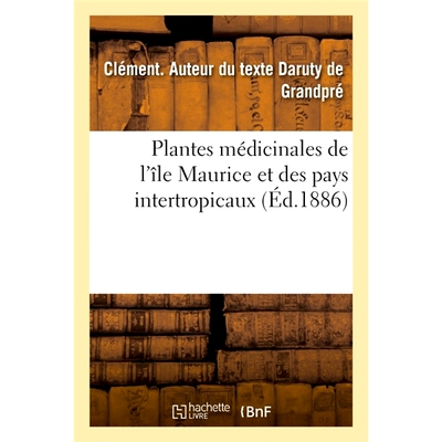 预订 Plantes médicinales de l’île Maurice et des pays intertropicaux 来自毛里求斯和热带国家的*植物: 9782019984243