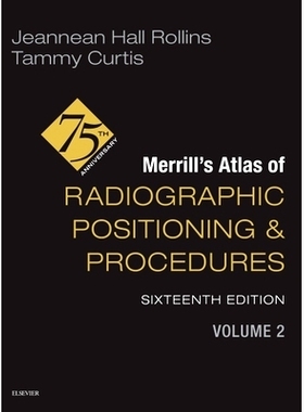 预订 Merrill’s Atlas of Radiographic Positioning and Procedures - Volume 2 Merrill 放射定位和程序图集 - 第 2 卷: 978044