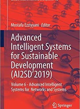 【预售】Advanced Intelligent Systems for Sustainable Development (Ai2sd’2019): Volume 6 - Advanced Intelligent Sys...