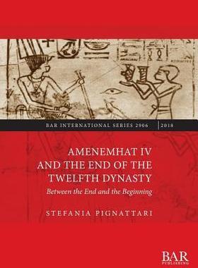 [预订]Amenemhat IV and the End of the Twelfth Dynasty 9781407316352