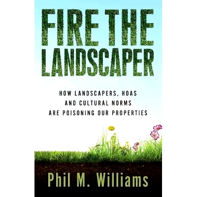 预订 Fire the Landscaper: How Landscapers, HOAs, and Cultural Norms Are Poisoning Our Properties: 9781943894000