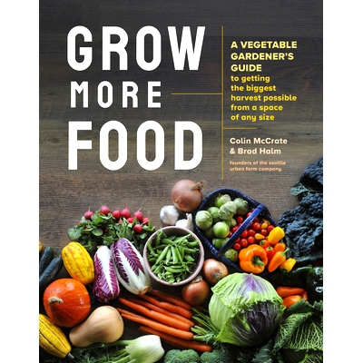 预订 Grow More Food: A Vegetable Gardener’s Guide to Getting the Biggest Harvest Possible from a Space of Any Size: 978
