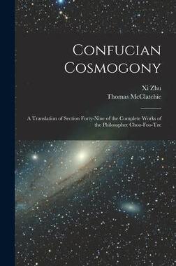 [预订]Confucian Cosmogony: A Translation of Section Forty-Nine of the Complete Works of the Philosopher Ch 9781016482844