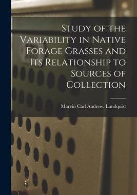 [预订]Study of the Variability in Native Forage Grasses and Its Relationship to Sources of Collection 9781014979469