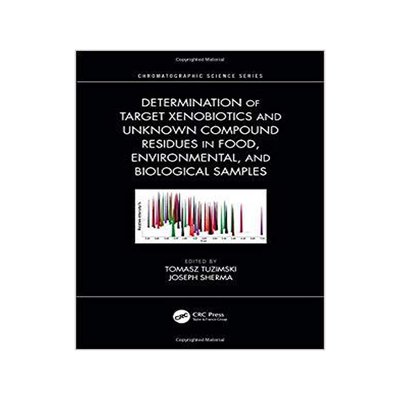 【预售】Determination of Target Xenobiotics and Unknown Compounds Residue in Food, Environmental, and Biological S...
