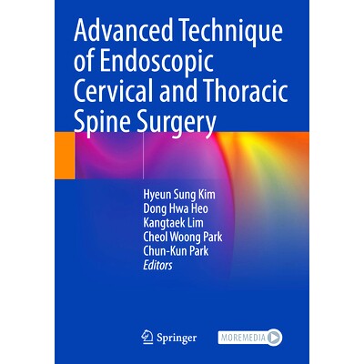 预订 Advanced Technique of Endoscopic Cervical and Thoracic Spine Surgery 颈胸椎内窥镜手术先进技术: 9789819911356