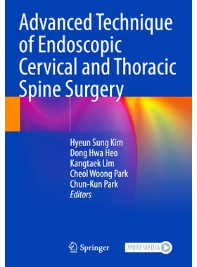 预订 Advanced Technique of Endoscopic Cervical and Thoracic Spine Surgery 颈胸椎内窥镜手术先进技术: 9789819911356