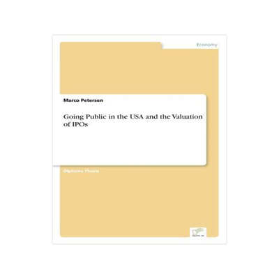 [预订]Going Public in the USA and the Valuation of IPOs 9783838645810