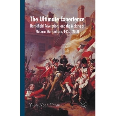 预订 The Ultimate Experience: Battlefield Revelations and the Making of Modern War Culture, 1450-2000: 9781349358670