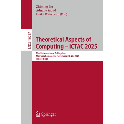 预订 Theoretical Aspects of Computing – ICTAC 2025: 22nd International Colloquium, Marrakech, Morocco, November 24–28,