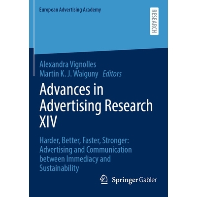 预订 Advances in Advertising Research XIV: Harder, Better, Faster, Stronger: Advertising and Communication between Immed