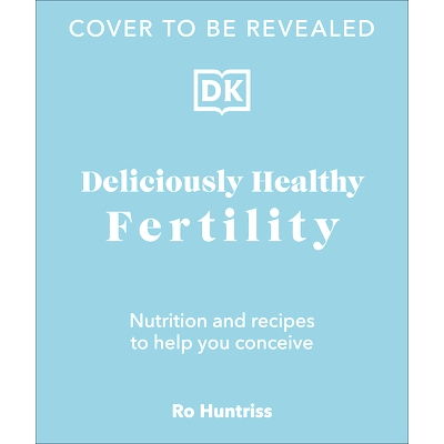 预订 Deliciously Healthy Fertility: Nutrition and Recipes to Help You Conceive